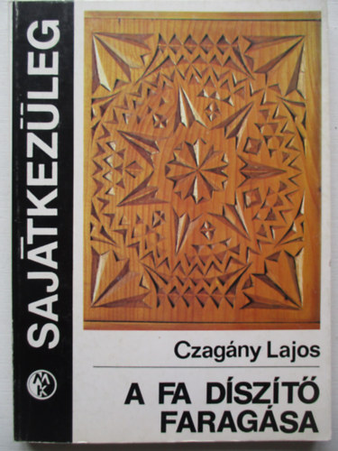 Czagny Lajos - A fa dszt faragsa (Sajtkezleg)