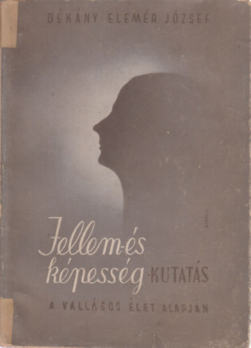 Dékány Elemér József - Jellem és képességkutatás a vallásos élet alapján