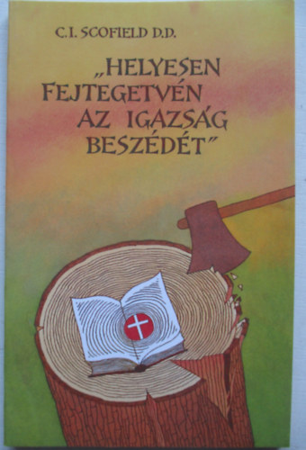C.I. Scofield - "Helyesen fejtegetvn az igazsg beszdt"