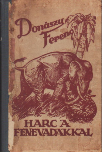 Donászy Ferenc - Harc a fenevadakkal