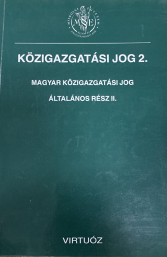 Dr. Kalas Tibor  (szerk.) - Kzigazgatsi jog 2. (Magyar kzigazgatsi jog - ltalnos rsz II.)