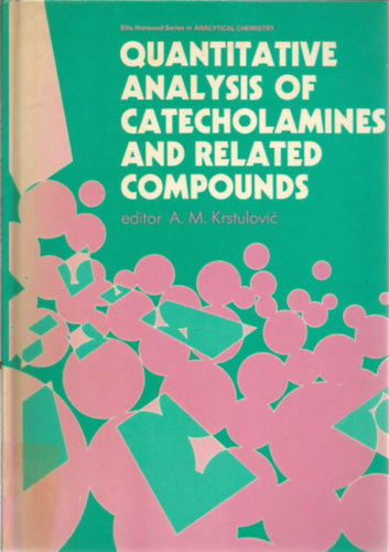 A. M. Krstulovic - A katekolaminok s rokon vegyletek mennyisgi elemzse (Quantitative Analysis of Catecholamines and Related Compounds)