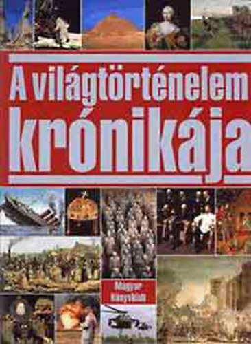 K�r�di Ilona  (Szerk.) - A vil�gt�rt�nelem kr�nik�ja