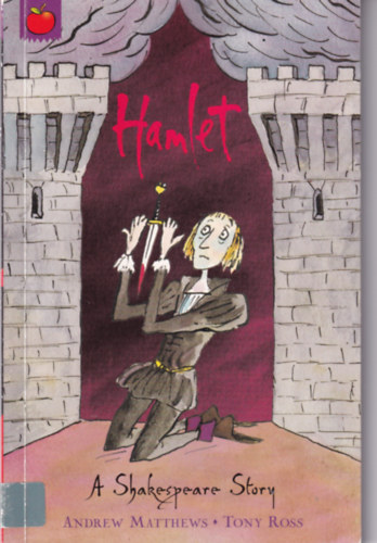 Andrew Matthews Tony Ross - Hamlet - A Shakespeare Story