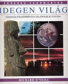 Richard O'Neill - Idegen vil�g (�rdekes tudom�nyok)