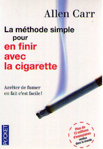 Allen Carr - La méthode simle pour en finir avec la cigarette (A dohányzásról való leszokás egyszerű módja francia nyelven)