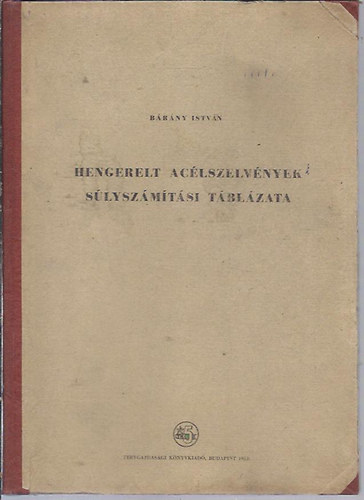 B�r�ny Istv�n - Hengerelt ac�lszelv�nyek s�lysz�m�t�si t�bl�zata