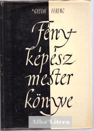 Dr. Gyulai Ferenc - Fényképészmester könyve