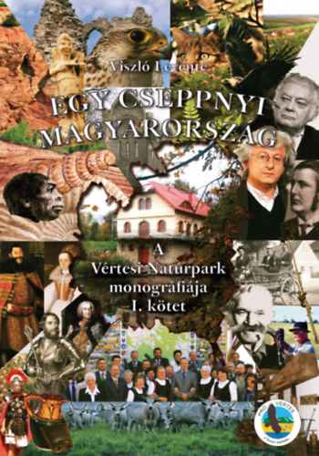 Viszl� Levente  (szerk.) - Egy cseppnyi Magyarorsz�g. A V�rtesi Naturpark monogr�fi�ja. I-II.