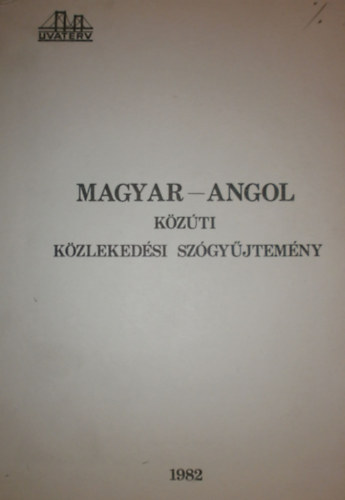 Bárány Ferencné - Dax Károlyné - Dr. Takács Endréné (szerk.) - Magyar-angol és angol-magyar közúti közlekedési szógyűjtemény
