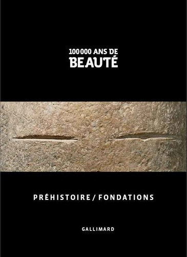 100 000 ans de beaut - Prhistoire / fondations