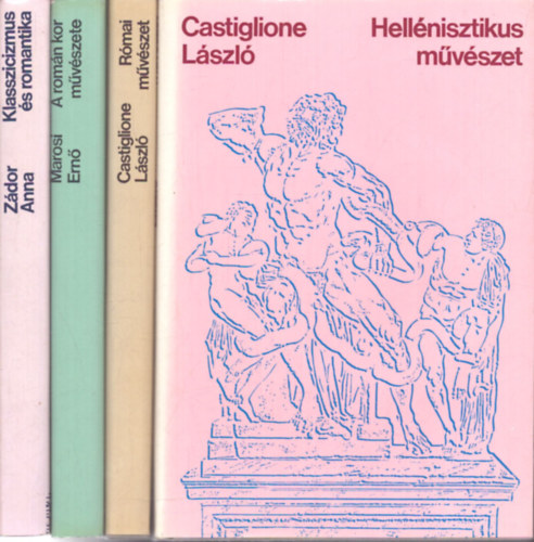 Castiglione L�szl�, Z�dor Anna, Marosi Ern� - 4 k�tet A XIX. sz�zad m�v�szete sorozatb�l: Hell�nisztikus m�v�szet - Klasszicizmus �s romantika - R�mai m�v�szet - A rom�n kor m�v�szete