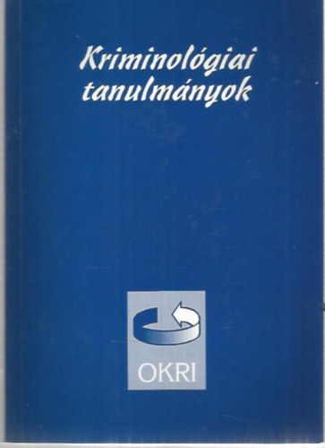 Dr. Irk Ferenc  (szerk.) - Kriminol�giai Tanulm�nyok 37.