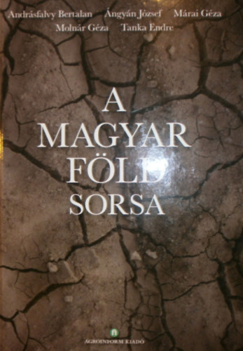 Andrsfalvy Bertalan - ngyn Jzsef - Mrai Gza - Molnr Gza - Tanka Endre - A magyar fld sorsa