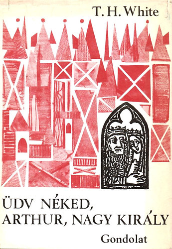 T.H. White - dv nked Arthur, nagy kirly