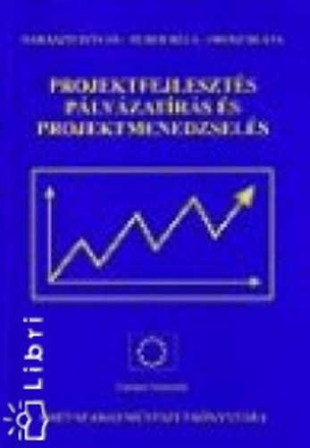 Haraszti Istv�n; Huber B�la; Orosz Be�ta - Projektfejleszt�s, p�ly�zat�r�s �s projektmenedzsel�s