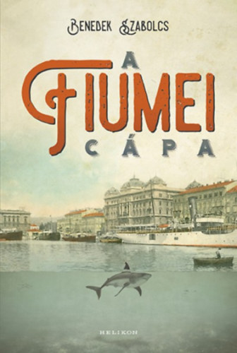Benedek Szabolcs - A fiumei c�pa