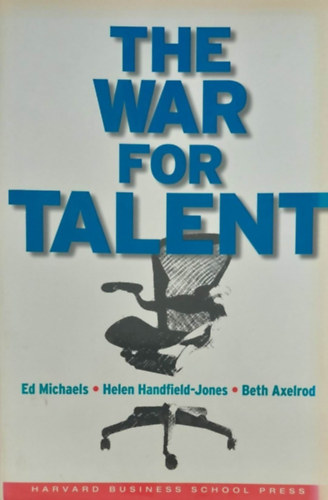 Ed Michaelis - Helen Handfield-Jones - Beth Axelrod - The War for Talent (Harc a tehetségért - angol nyelvű)