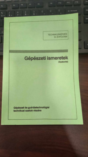 Gépészeti ismeretek gyakorlat - III. évfolyam