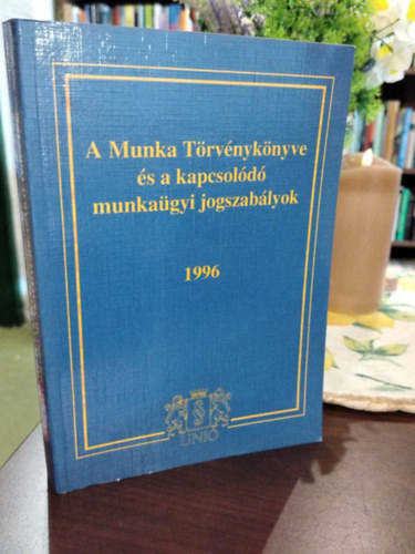 ,,A Munka Törvénykönyve és a kapcsolódó munkaügyi jogszabályok" című jogszabálygyűjtemény 1996-os kiadása