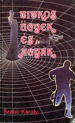 Szabó Károly - Titkos ügyek és ágyak