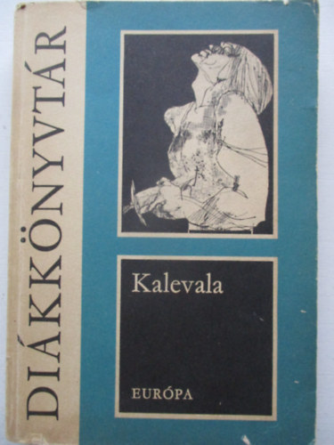 Vikr Bla ; Otto Kuusinen (ford.) - Kalevala - Szemelvnyek a finnek naiv eposzbl
