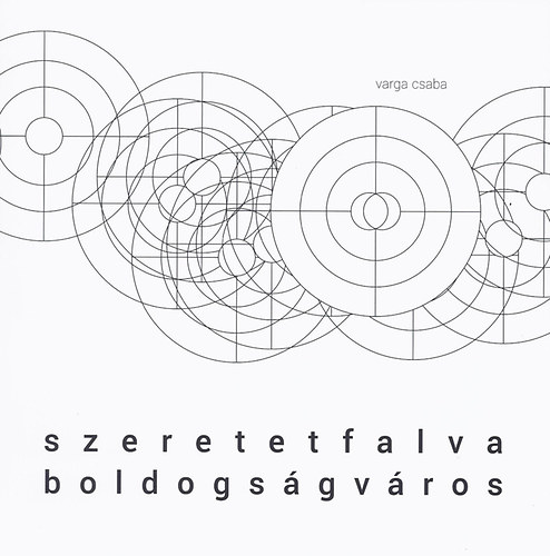 Varga Csaba - Szeretetfalva, Boldogsgvros