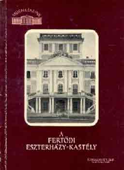 Sallay Marianna - A fertődi Eszterházy-kastély (műemlékeink)