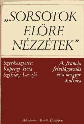 K�peczi B�la-Sziklay L�szl� - "Sorsotok el�re n�zz�tek"