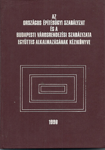 Papp Gyrgy-Dr. Bki Imrn  (szerk.) - Az orszgos ptsgyi szablyzat s a budapesti vrosrendezsi...