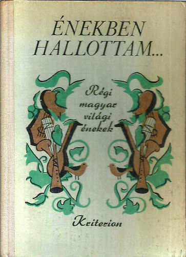 Boros Zolt�n  (szerk.) - �nekben hallottam... (r�gi magyar vil�gi �nekek)