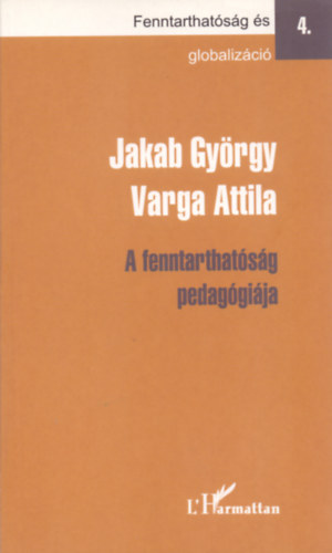 Jakab Gyrgy Varga Attila - A fenntarthatsg pedaggija