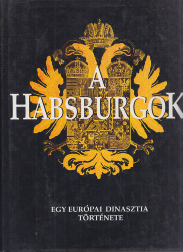 Karl Vocelka Walter Pohl - A Habsburgok (Egy eur�pai dinasztia t�rt�nete)