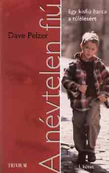 Dave Pelzer - A névtelen fiú I.kötet