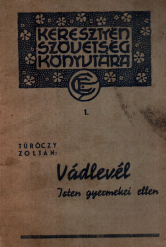 T�r�czy Zolt�n - V�dlev�l Isten gyermekei ellen. - (Kereszty�n Sz�vets�g K�nyvt�ra 1.)