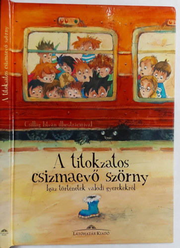 A titokzatos csizmaev� sz�rny - Igaz t�rt�netek val�di gyerekekr�l