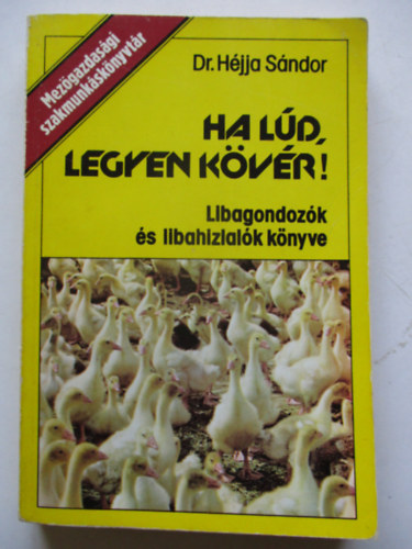 Dr. H�jja S�ndor - Ha l�d, legyen k�v�r! (libagondoz�k �s libah�zlal�k k�nyve)