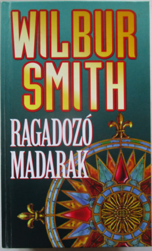 Wilbur Smith - Ragadoz� madarak