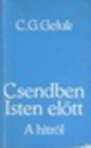 C. G. Geluk - Csendben Isten előtt-A hitről