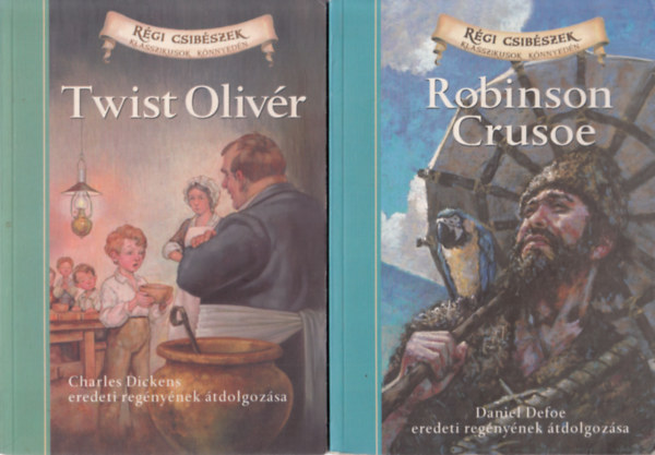 Daniel Defoe Deanna McFadden Charles Dickens Kathleen Olmstead - 2 k�tet Klasszikusok k�nnyed�n: Twist Oliv�r + Robinson Crusoe