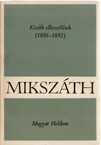Mikszáth Kálmán - Kisebb elbeszélések (1886-1892)