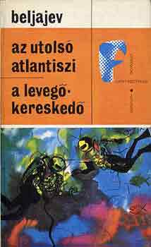 Alekszandr Beljavev - Az utols atlantiszi-A levegkeresked