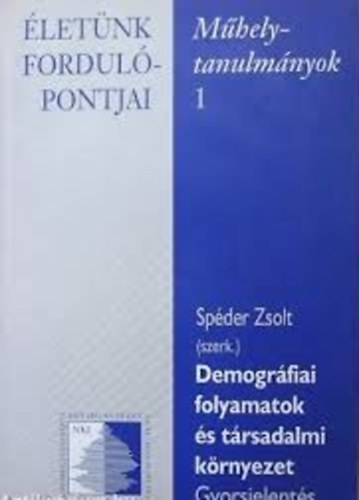 Spder Zsolt  (szerk.) - Demogrfiai folyamatok s trsadalmi krnyezet - letnk fordulpontjai