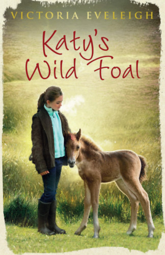 Victoria Eveleigh - Katy's Wild Foal - Katy vadcsikója (angol)