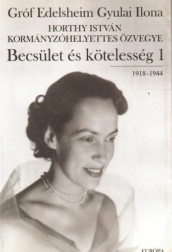 Gr�f Edelsheim Gyulai Ilona - Becs�let �s k�teless�g 1. (1918-1944)