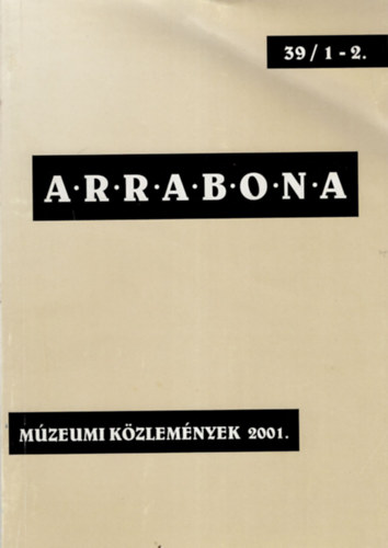 Dr. Tth Lszl  (szerk.) - Arrabona 39/1-2. - Mzeumi Kzlemnyek 2001.