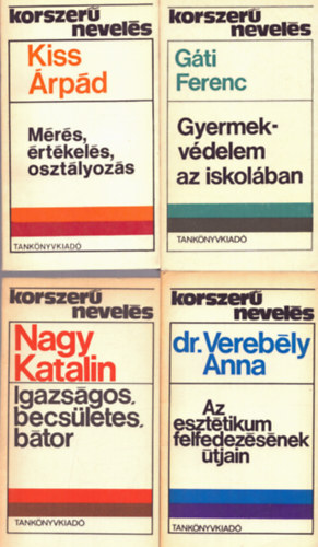 G�ti Ferenc, dr. Vereb�ly Anna, Nagy Katalin, Dr. Ball�r Endre Kiss �rp�d - 5 db a Korszer� nevel�s sorozatb�l: M�r�s, �rt�kel�s, osz�lyoz�s - Gyermekv�delem az iskol�ban - Az eszt�tikum felfedez�s�nek �tjain - Igazs�gos, becs�letes, b�tor, Tantervelm�let �s tantervi reform