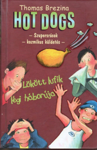 Thomas Brezina - Lökött lufik légi háborúja (Hot Dogs 5.)