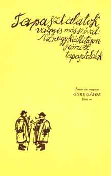 Göre Gábor - Tapasztalatok vagyis más szóval: Az nagy kiállításon szörzött tapasz..