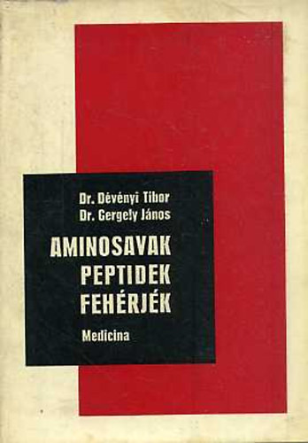 Dr. Gergely Jnos Dr. Dvnyi Tibor - Aminosavak, peptidek, fehrjk